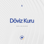 Döviz Kuru Nedir ve Nasıl Belirlenir