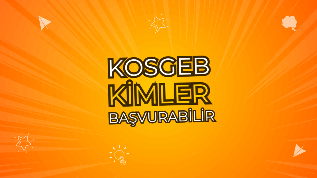 KOSGEB Nedir? Kimler Başvurabilir?