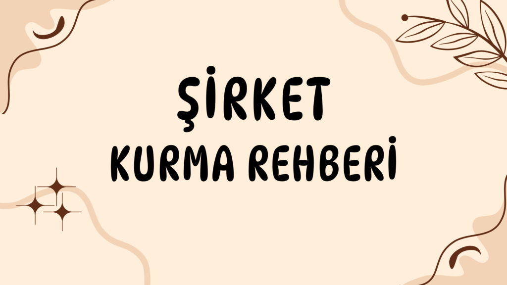E-Devlet Üzerinden Şirket Kurma Rehberi